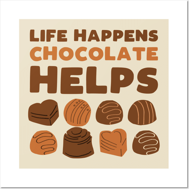 Life happens chocolate helps - funny sweets lover slogan Wall Art by kapotka